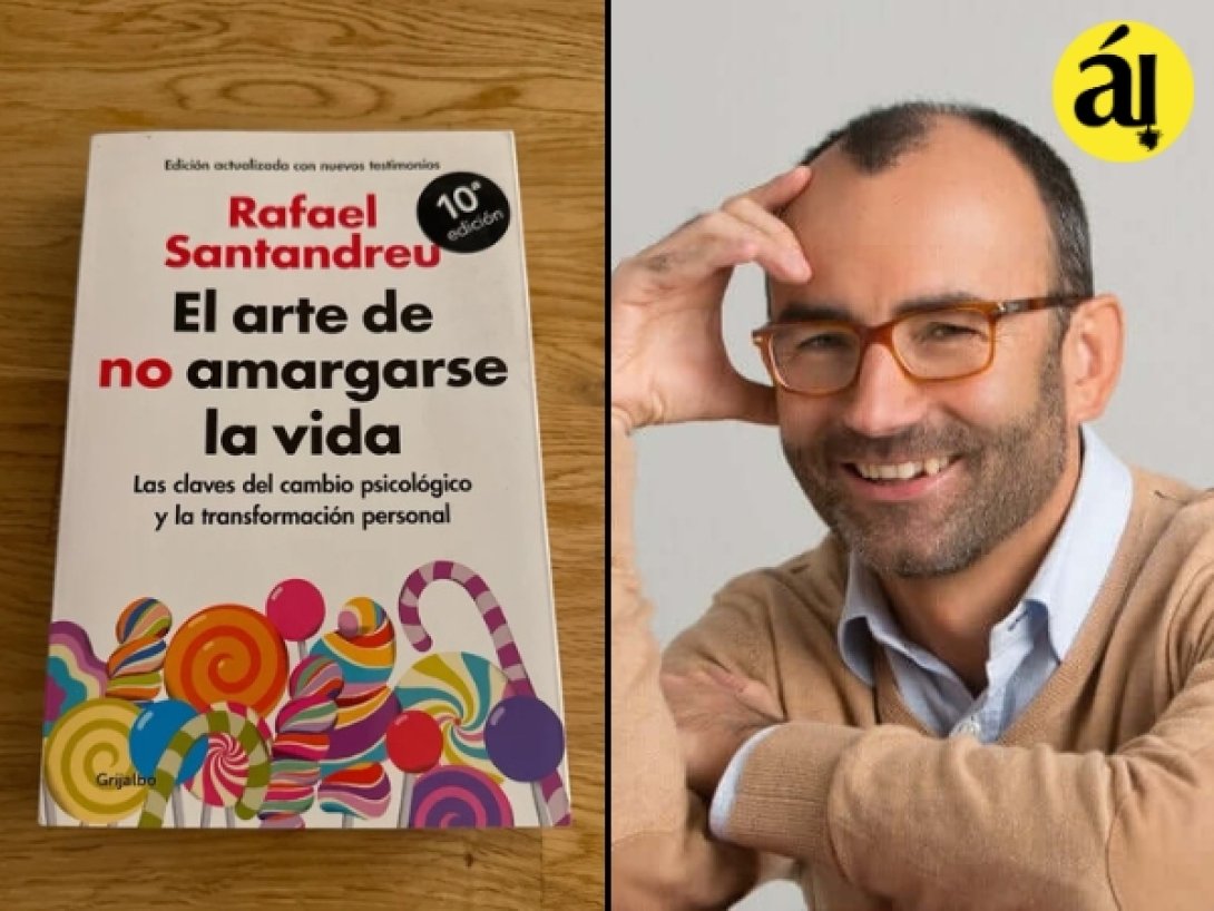 Rafael Santandreu y su libro "El arte de no amargarse la vida".